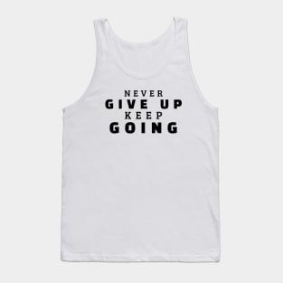 Never Give Up Keep Going Tank Top